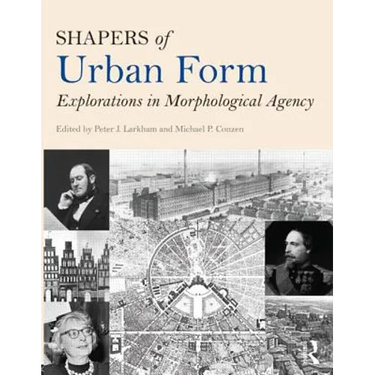 Shapers of Urban Form: Explorations in Morphological Agency