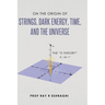 On the Origin of Strings, Dark Energy, Time, and the Universe - The E-theory