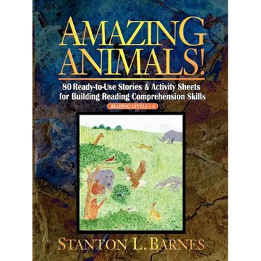 Amazing Animals!: 80 Ready-To-Use Stories & Activity Sheets for Building Reading Comprehension Skills