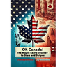 Oh, Canada: The Maple Leaf's Journey to Stars and Stripes A Hypothetical Exploration of Canada Becoming a U.S. State