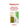 Waging Art: Tackling Grief and Trauma with Creative Arts