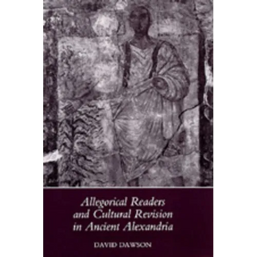 Allegorical Readers and Cultural Revision in Ancient Alexandria