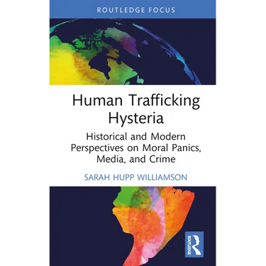 Human Trafficking Hysteria: Historical and Modern Perspectives on Moral Panics, Media, and Crime
