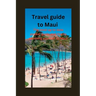 Travel guide to Maui: The most up to date pocket guide and tips to planning yourself to Maui.