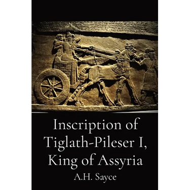 Inscription of Tiglath-Pileser I, King of Assyria