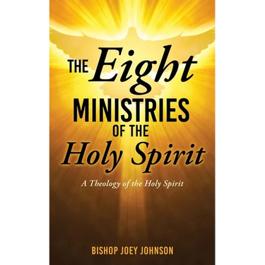 The Eight Ministries of the Holy Spirit: A Theology of the Holy Spirit