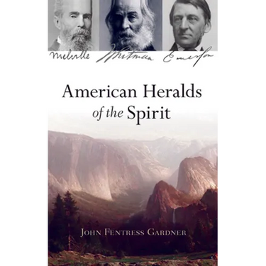 American Heralds of the Spirit: Melville - Whitman - Emerson