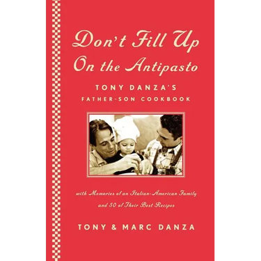 Don't Fill Up on the Antipasto: Tony Danza's Father-Son Cookbook