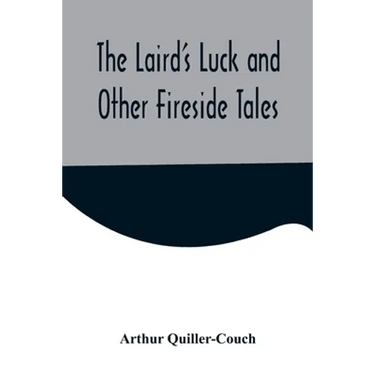 The Laird's Luck and Other Fireside Tales