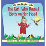 The Girl who Raised Birds on her Head: A Story About Facing Choices and the Courage to Decide