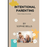 Intentional Parenting: The Keys To Raising A All-round Genius.