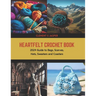 Heartfelt Crochet Book: 2024 Guide to Bags, Scarves, Hats, Sweaters and Coasters