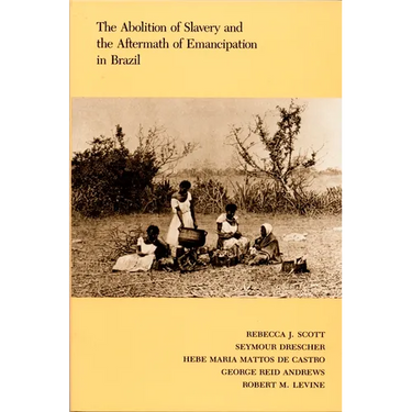 The Abolition of Slavery and the Aftermath of Emancipation in Brazil