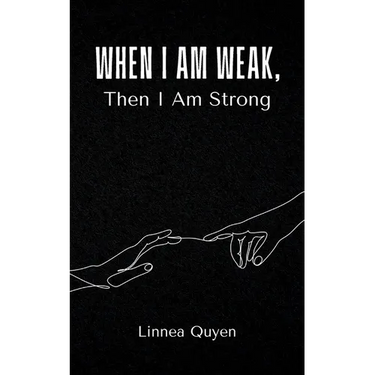 When I Am Weak, Then I Am Strong