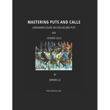 Mastering Puts and Calls: A Beginner Course on Cash-Secured Puts and Covered Calls