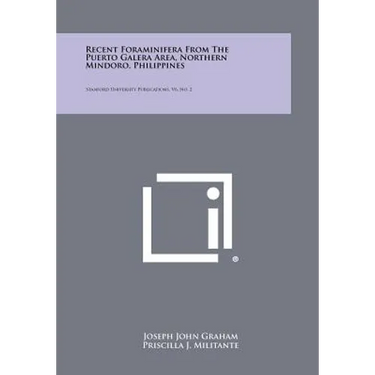 Recent Foraminifera From The Puerto Galera Area, Northern Mindoro, Philippines: Stanford University Publications, V6, No. 2