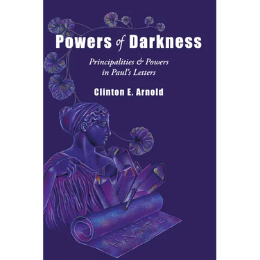 Powers of Darkness: Principalities & Powers in Paul's Letters