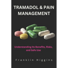 Tramadol and Pain Management: Understanding Its Benefits, Risks, and Safe Use