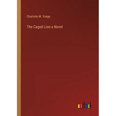 The Caged Lion a Novel
