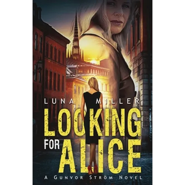 Looking for Alice: A Gunvor Ström Novel