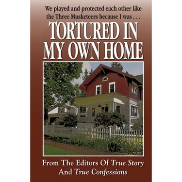 Tortured In My Own Home