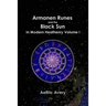 Armanen Runes and the Black Sun in Modern Heathenry Volume I