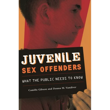 Juvenile Sex Offenders: What the Public Needs to Know