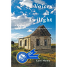 Voices at Twilight: A Poet's Guide to Wyoming Ghost Towns