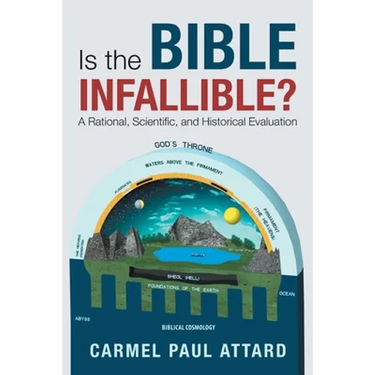 Is the Bible Infallible?: A Rational, Scientific, and Historical Evaluation