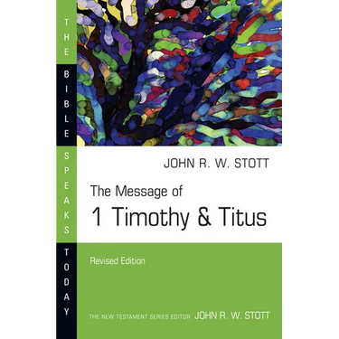 The Message of 1 Timothy & Titus