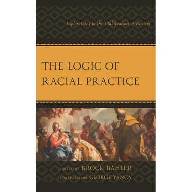 The Logic of Racial Practice: Explorations in the Habituation of Racism