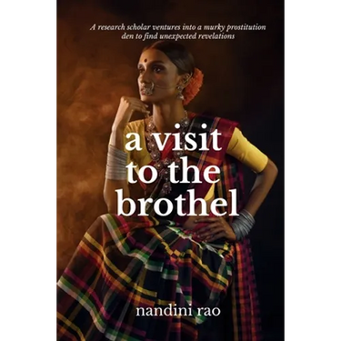 A Visit To The Brothel: A research scholar ventures into a murky prostitution den to find unexpected revelations