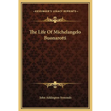 The Life Of Michelangelo Buonarotti