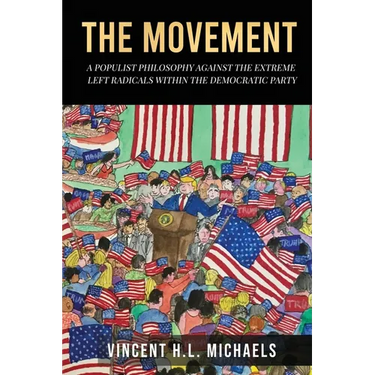 The Movement: A Populist Philosophy Against the Extreme Left Radicals Within the Democratic Party
