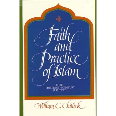 Faith and Practice of Islam: Three Thirteenth-Century Sufi Texts