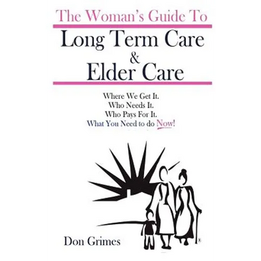 The Woman's Guide To Long term Care & Elder Care
