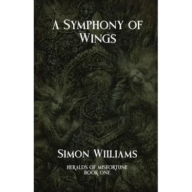 A Symphony of Wings: Heralds of Misfortune: Book I