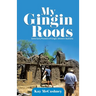 My Gingin Roots: Some Early Pioneers of Gingin, Western Australia