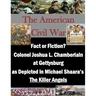 Fact or Fiction? Colonel Joshua L. Chamberlain at Gettysburg as Depicted in Michael Shaara's "The Killer Angels"