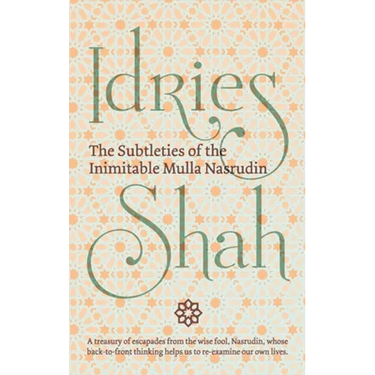 The Subtleties of the Inimitable Mulla Nasrudin