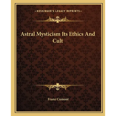 Astral Mysticism Its Ethics And Cult