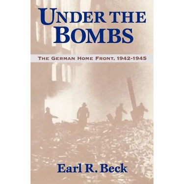 Under the Bombs: The German Home Front, 1942-1945