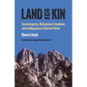 Land Is Kin: Sovereignty, Religious Freedom, and Indigenous Sacred Sites, Foreword by Judge Abby Abinanti
