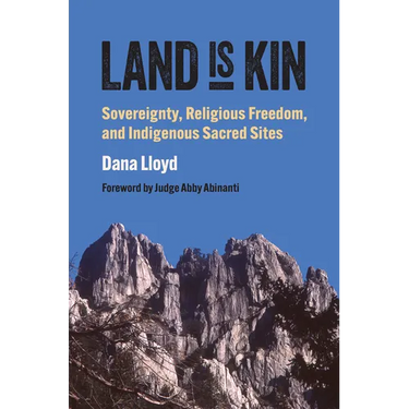 Land Is Kin: Sovereignty, Religious Freedom, and Indigenous Sacred Sites, Foreword by Judge Abby Abinanti