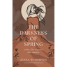 The Darkness of Spring: What Lies Beyond the Shadow