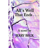 All's Well That Ends . . .