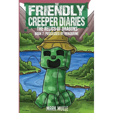Friendly Creeper Diaries: The Relics of Dragons: Book 7: Possessed by Herobrine