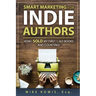 Smart Marketing for Indie Authors: How I Sold my First 1,563 Books and Counting!