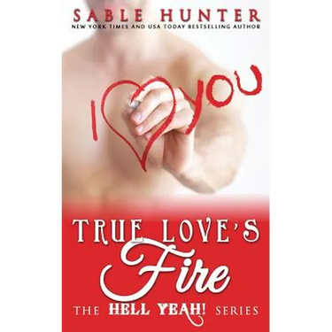 True Love's Fire: Hell Yeah!