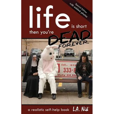 Life Is Short And Then You're Dead Forever